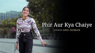 Phir Aur Kya Chahiye | By Ana Jaiman | Sing Dil Se | Zara Hatke Zara Bachke | Vicky K | Arijit Singh