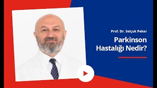 Parkinson Hastalığı Nedir? Belirtileri \u0026 Evreleri Nelerdir? | Prof. Dr. Selçuk Peker