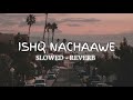 ishq nachave lofi song 2024 slowed reverb lofi