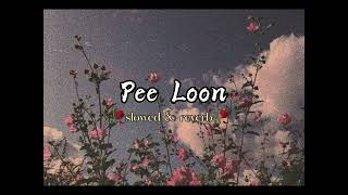 Pee Loon (slowed & reverb) | Mohit Chauhan