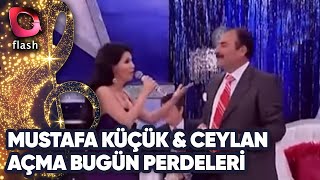 MUSTAFA KÜÇÜK \u0026 CEYLAN AÇMA BUGÜN PERDELERİ