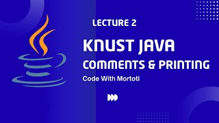 Java Comments & Printing (print vs println) | KNUST Java Tutorial #2 | Code with Mortoti