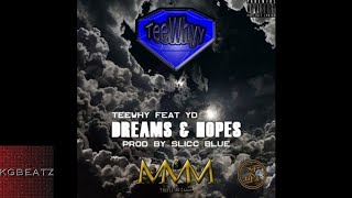 TeeWhyy ft. YD - Dreams \u0026 Hopes [Prod. By Slicc Blue] [New 2017]