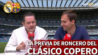 Roncero y las claves del Clásico de Copa Real Madrid vs. Barcelona | Diario AS