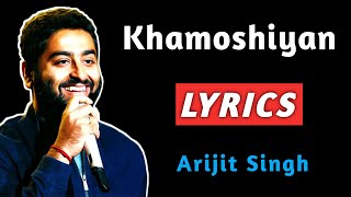 Khamoshiyan Lyrics |  Arijit Singh | Khamoshiyan Lyrics Song | Khamoshiyan With Lyrics