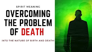 Why is Spirituality Important? | How to Overcome Fear of Death? | How to Face Death?