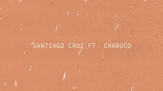 Santiago Cruz - Verdades Absolutas –Capítulo 11– (ft. Chabuco)