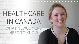 How to Access Healthcare in Canada | Healthcare for Newcomers