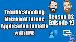 S02E19 - Troubleshooting Microsoft Intune Application Installs with IME Logs - (I.T)