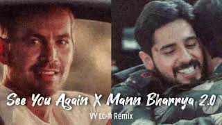 See You Again X Mann Bharrya 2.0 (VY Lofi Remix) Tribute to Paul Walker, Captain Vikram Batra