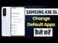 how to change default apps in samsung galaxy a36 | default app setting samsung a36