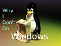 Why I Don't Do Windows