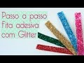 DIY Fita adesiva Glitter - Washi tape com glitter - Scrapbook by Tamy