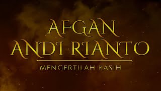 AFGAN , ANDI RIANTO - MENGERTILAH KASIH || VIDEO LIRIK