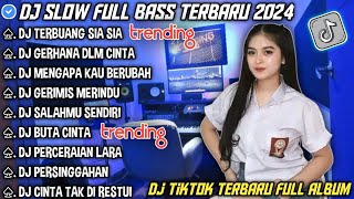 DJ SLOW FULL BASS TERBARU 2024 • TERBUANG SIA SIA • GERHANA DLM CINTA || DJ TIKTOK TERBARU 2024 !!!