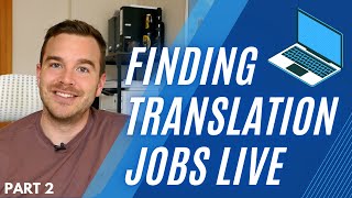 FINDING TRANSLATION JOBS LIVE - PART 2 (Freelance Translator)