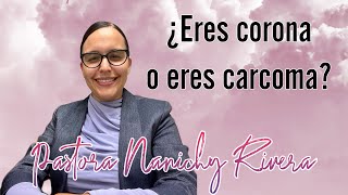 Pastora Nanichy Rivera- ¿ Eres corona o eres carcoma? 2022