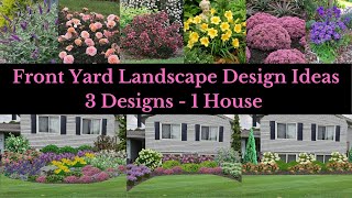 Front Yard Landscape Design Ideas - 3 Designs - 1 House