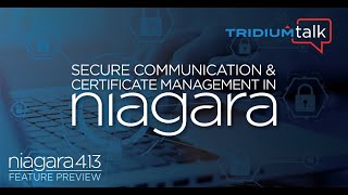 TridiumTalk: Secure Communication and Certificate Management in Niagara (May 4, 2023)