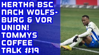Hertha BSC nach Wolfsburg und vor dem Derby gegen Union Berlin. Tommys Coffee Talk Folge #19