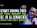 DO THIS IF YOU WANT TO BE IN ALIGNMENT WITH THE HOLY SPIRIT - APOSTLE AROME OSAYI #holyspirit #pray