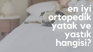 En iyi ortopedik yatak ya da yastık hangisi?