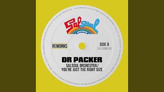 You're Just The Right Size (Dr Packer Rework)