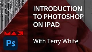 Introduction to Photoshop on the iPad with Terry White | Adobe Creative Cloud