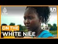 On The White Nile: A South Sudan Businesswoman | Africa Direct Documentary