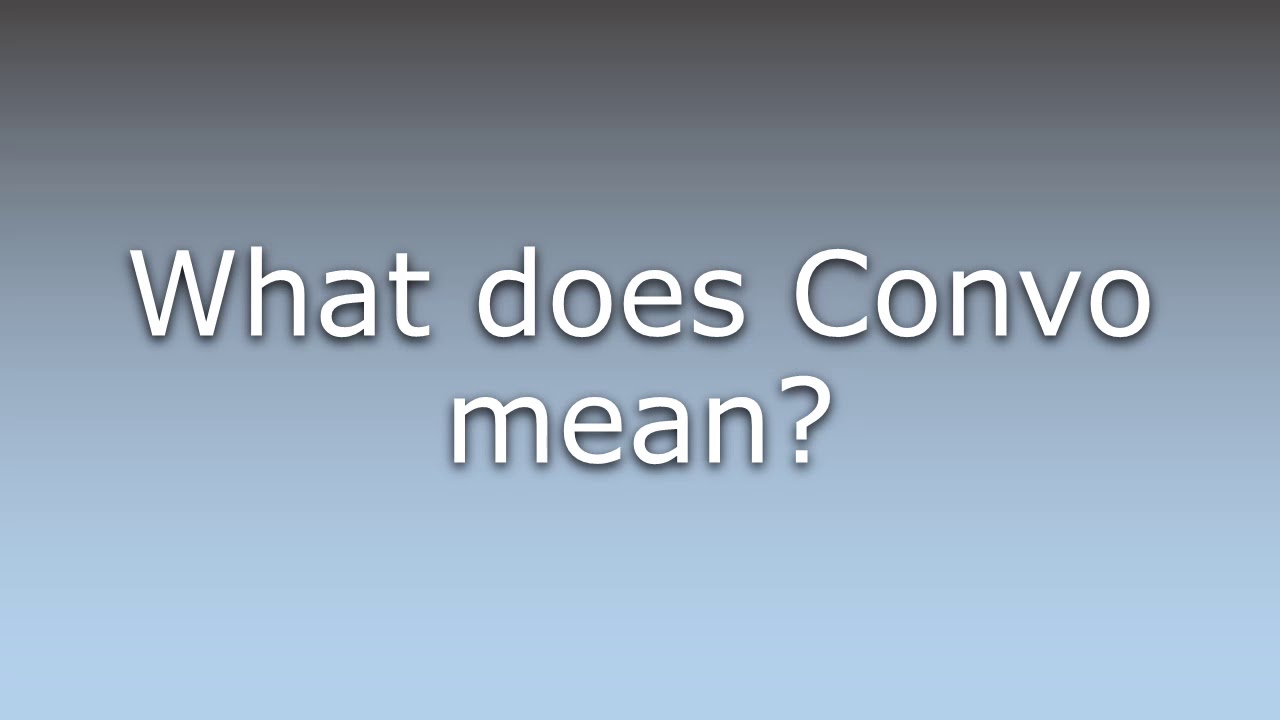 Decoding Convo What Does Convo Mean