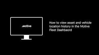 How to View Asset and Vehicle Location History in Motive Fleet View