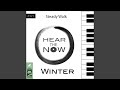 Steady Walk (Hear the Now - Winter)