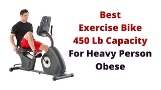 Top 5 Best Exercise Bike 450 Lb Capacity For Heavy Person Obese