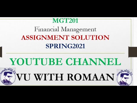 MGT201-FINANCIAL MANAGEMENT -ASSIGNMENT SOLUTION SPRING 2021//VU ...