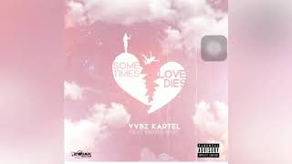 Vybz Kartel ft Renee 6:30 - Sometimes Love Dies (Audio)