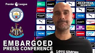Pep Guardiola EMBARGOED Pre-Match Press Conference - Man City v Newcastle - Premier League