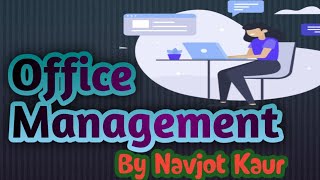 Office Management | Management of Office | Functions of Office | Importance and Scope of Management