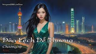 Đũa Lệch Dễ Thương-Chương 17~Chương 53(hết bộ)|Ngôn Tình|Sư Tiểu Trát