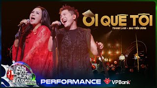 Ôi Quê Tôi - Thanh Lam x Mai Tiến Dũng | Our Song Việt Nam [Performance]