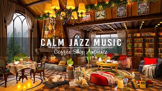 Calm Jazz Music for Work, Study, Unwind☕Relaxing Jazz Instrumental Music | Cozy Coffee Shop Ambience