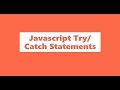 Javascript Try / Catch Statements