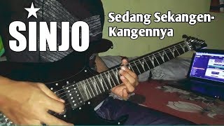 SINJO - SEDANG SEKANGEN-KANGENNYA (Guitar Cover)