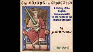 The Saxons in England, A History of the English Commonwealth till the Period of the Norm... Part 1/3