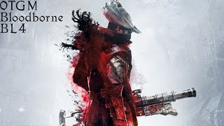 OTGM: Bloodborne BL4 Personal Guide (Chapter 2)