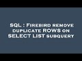 SQL : Firebird remove duplicate ROWS on SELECT LIST subquery