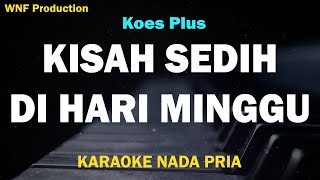 Kisah Sedih Dihari Minggu (Karaoke Nada Pria)  - Koes Plus, Karaoke Tembang Kenangan