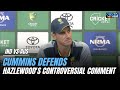 Pat Cummins Press Conference: Aussie Captain Defends Hazlewood's Controversial Comment on Batters