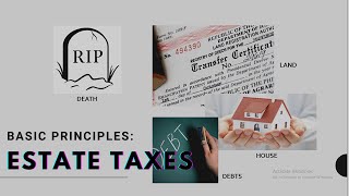 BASIC PRINCIPLES: ESTATE TAXES