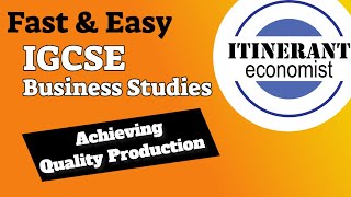 IGCSE Business studies 0450 - 4.3 – Achieving Quality Production
