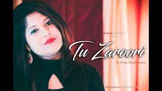 Tu Zaroori (Cover) | Zid | Sunidhi Chauhan | Sharib-Toshi | ft. Esha